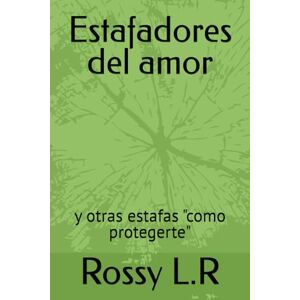 L.R, Rossy Estafadores del amor: y otras estafas "como protegerte L.R, Rossy Estafadores del amor: y otras estafas "como protegerte