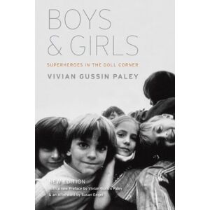 Paley, Vivian Gussin Boys and Girls: Superheroes in the Doll Corner Paley, Vivian Gussin Boys and Girls: Superheroes in the Doll Corner