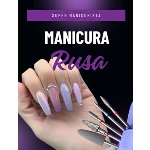 González Llamozas, Nora Alejandra MANICURA RUSA PROFESIONAL PRO: Guía completa paso a paso para dominar la técnica rusa y ofrecer resultados de salón premium. González Llamozas, Nora Alejandra MANICURA RUSA PROFESIONAL PRO: Guía completa paso a paso para dominar la técnica rusa y ofrecer resultados de salón premium.