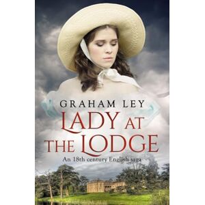 Ley, Graham Lady at the Lodge: An 18th Century English Saga: 3 (The Wentworth Family Regency Saga Series) Ley, Graham Lady at the Lodge: An 18th Century English Saga: 3 (The Wentworth Family Regency Saga Series)