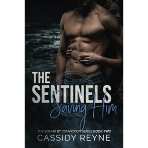 Reyne, Cassidy The Sentinels 2: Saving him (The Bound by Conviction Series) Reyne, Cassidy The Sentinels 2: Saving him (The Bound by Conviction Series)