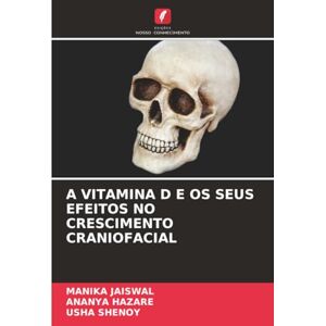 JAISWAL, MANIKA A VITAMINA D E OS SEUS EFEITOS NO CRESCIMENTO CRANIOFACIAL JAISWAL, MANIKA A VITAMINA D E OS SEUS EFEITOS NO CRESCIMENTO CRANIOFACIAL