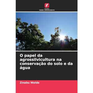 Wolde, Zinabu O papel da agrossilvicultura na conservação do solo e da água Wolde, Zinabu O papel da agrossilvicultura na conservação do solo e da água