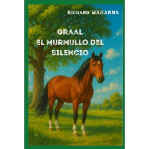 MAHANNA, Richard Graal, el murmullo del silencio MAHANNA, Richard Graal, el murmullo del silencio