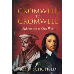 Schofield, John Cromwell to Cromwell: Reformation to Civil War Schofield, John Cromwell to Cromwell: Reformation to Civil War