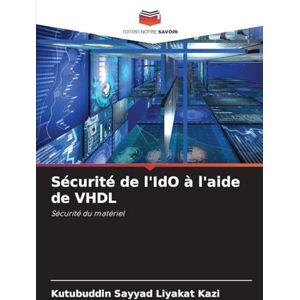 Kazi, Kutubuddin Sayyad Liyakat Sécurité de l'IdO à l'aide de VHDL: Sécurité du matériel Kazi, Kutubuddin Sayyad Liyakat Sécurité de l'IdO à l'aide de VHDL: Sécurité du matériel
