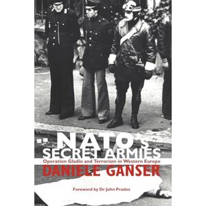 Daniele, Ganser NATO's Secret Armies: Operation GLADIO and Terrorism in Western Europe (Contemporary Security Studies) Daniele, Ganser NATO's Secret Armies: Operation GLADIO and Terrorism in Western Europe (Contemporary Security Studies)