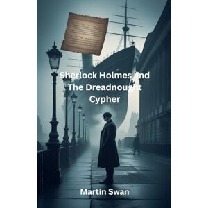 Swan, Martin Sherlock Holmes and The Dreadnought Cypher Swan, Martin Sherlock Holmes and The Dreadnought Cypher