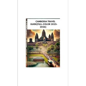 Oliver Gerrand, Goldenpath CAMBODIA TRAVEL GUIDE (FULL COLOR 2025-2026 ): Explore Best Attraction Hidden Gems And Local Experience For First -Time Visitors And Adventure Seekers Oliver Gerrand, Goldenpath CAMBODIA TRAVEL GUIDE (FULL COLOR 2025-2026 ): Explore Best Attraction Hidden Gems And Local Experience For First -Time Visitors And Adventure Seekers