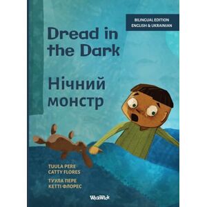 Pere, Tuula Dread in the Dark / Нічний монстр: Bilingual English-Ukrainian Edition of Dread in the Dark (4) Pere, Tuula Dread in the Dark / Нічний монстр: Bilingual English-Ukrainian Edition of Dread in the Dark (4)