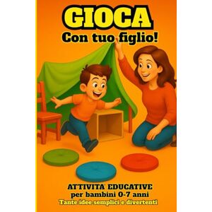 Marin, Silvia Gioca con tuo figlio! Tante idee semplici e divertenti per bambini da 0 a 7 anni: Stop alla noia: attività educative per ogni momento della giornata e per trascorrere insieme tempo di qualità Marin, Silvia Gioca con tuo figlio! Tante idee semplici e divertenti per bambini da 0 a 7 anni: Stop alla noia: attività educative per ogni momento della giornata e per trascorrere insieme tempo di qualità