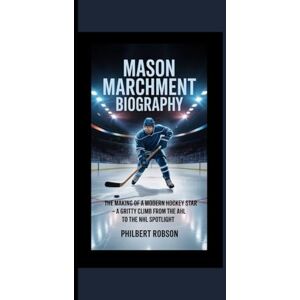 Robson, Philbert Mason Marchment Biography: The Making of a Modern Hockey Star – A Gritty Climb from the AHL to the NHL Spotlight Robson, Philbert Mason Marchment Biography: The Making of a Modern Hockey Star – A Gritty Climb from the AHL to the NHL Spotlight