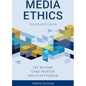 Lee Media Ethics: Issues and Cases, Tenth Edition Lee Media Ethics: Issues and Cases, Tenth Edition