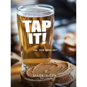 Rieth, Mark Tap it: Tapping Into Your Inner Grit to Find Success in Business Rieth, Mark Tap it: Tapping Into Your Inner Grit to Find Success in Business