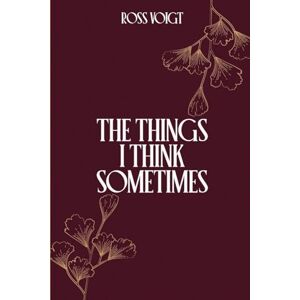 Voigt, Ross The Things I Think Sometimes Voigt, Ross The Things I Think Sometimes