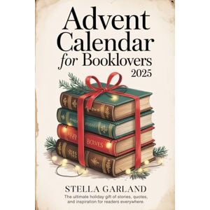 Garland, Stella Advent Calendar for Booklovers 2025: The Ultimate Holiday Gift of Stories, Quotes, and Inspiration for Readers Everywhere Garland, Stella Advent Calendar for Booklovers 2025: The Ultimate Holiday Gift of Stories, Quotes, and Inspiration for Readers Everywhere