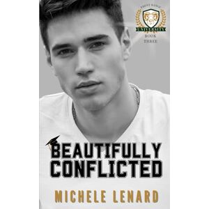 Lenard, Michele Beautifully Conflicted: A Bi-Awakening Rivals to Lovers Romance (Front Range University) Lenard, Michele Beautifully Conflicted: A Bi-Awakening Rivals to Lovers Romance (Front Range University)