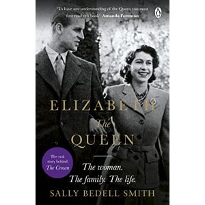 Smith, Sally Bedell Elizabeth the Queen: The most intimate biography of Her Majesty Queen Elizabeth II Smith, Sally Bedell Elizabeth the Queen: The most intimate biography of Her Majesty Queen Elizabeth II