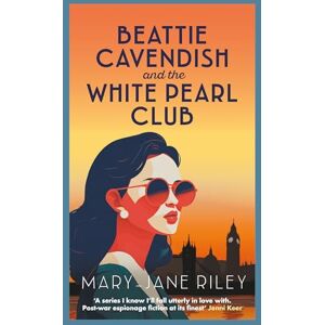 Riley, Mary-Jane Beattie Cavendish and the White Pearl Club: The compelling mystery series set at the dawn of the Cold War Riley, Mary-Jane Beattie Cavendish and the White Pearl Club: The compelling mystery series set at the dawn of the Cold War