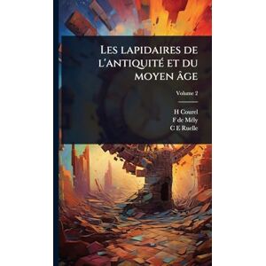 Courel, H Les lapidaires de l'antiquitÃ(c) et du moyen âge Courel, H Les lapidaires de l'antiquitÃ(c) et du moyen âge