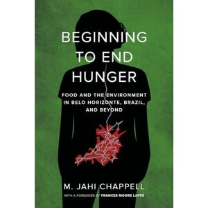 Chappell, M. Jahi Jahi Beginning to End Hunger: Food and the Environment in Belo Horizonte, Brazil, and Beyond (Fletcher Jones Foundation) Chappell, M. Jahi Jahi Beginning to End Hunger: Food and the Environment in Belo Horizonte, Brazil, and Beyond (Fletcher Jones Foundation)