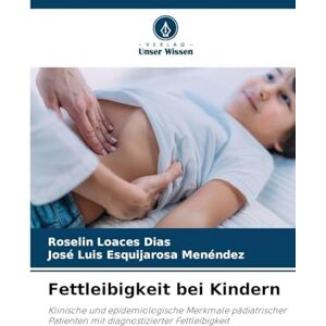 Loaces Dias, Roselin Fettleibigkeit bei Kindern: Klinische und epidemiologische Merkmale pädiatrischer Patienten mit diagnostizierter Fettleibigkeit Loaces Dias, Roselin Fettleibigkeit bei Kindern: Klinische und epidemiologische Merkmale pädiatrischer Patienten mit diagnostizierter Fettleibigkeit