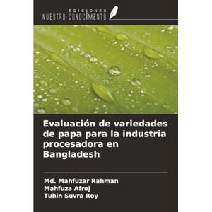 Rahman, Md. Mahfuzar Evaluación de variedades de papa para la industria procesadora en Bangladesh Rahman, Md. Mahfuzar Evaluación de variedades de papa para la industria procesadora en Bangladesh