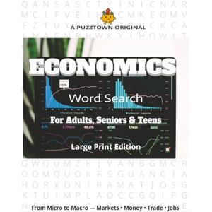 PuzzTown, SS Economics Word Search For Adults, Seniors & Teens Large Print Edition: Word Searches on Markets, Money, Trade, Jobs & Everyday Economic Ideas—Sorted ... & by Word Length (PuzzTown Originals) PuzzTown, SS Economics Word Search For Adults, Seniors & Teens Large Print Edition: Word Searches on Markets, Money, Trade, Jobs & Everyday Economic Ideas—Sorted ... & by Word Length (PuzzTown Originals)