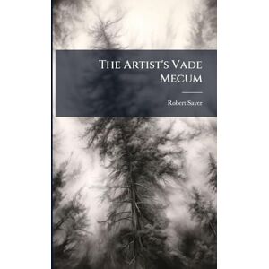 Sayer, Robert 1725-1794 The Artist's Vade Mecum Sayer, Robert 1725-1794 The Artist's Vade Mecum