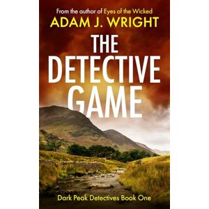 Wright, Adam J. The Detective Game (Dark Peak Detectives) Wright, Adam J. The Detective Game (Dark Peak Detectives)