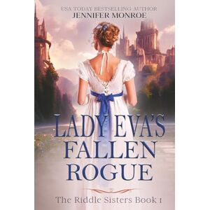Monroe, Jennifer Lady Eva's Fallen Rogue: The Riddle Sisters Book 1 (A Clean Romance with a bit of Mystery) Monroe, Jennifer Lady Eva's Fallen Rogue: The Riddle Sisters Book 1 (A Clean Romance with a bit of Mystery)