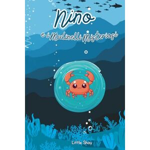 Shay, Little Nino e i mulinelli misteriosi: Libro illustrato per bambini: una storia di emozioni, magia e inclusione, un viaggio musicale e avventuroso sulla forza ... del coraggio e dell’essere se stessi. Shay, Little Nino e i mulinelli misteriosi: Libro illustrato per bambini: una storia di emozioni, magia e inclusione, un viaggio musicale e avventuroso sulla forza ... del coraggio e dell’essere se stessi.