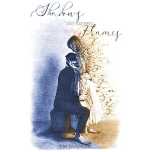 Muratore, J M Shadows and Sacred Flames Muratore, J M Shadows and Sacred Flames