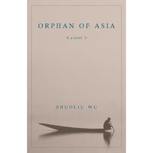 Wu, Zhuoliu Orphan of Asia (Modern Chinese Literature from Taiwan) Wu, Zhuoliu Orphan of Asia (Modern Chinese Literature from Taiwan)
