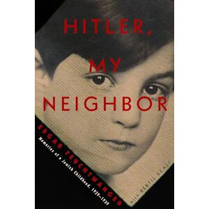 Edgar Feuchtwanger Hitler, My Neighbor Memories of a Jewish Childhood Edgar Feuchtwanger Hitler, My Neighbor Memories of a Jewish Childhood