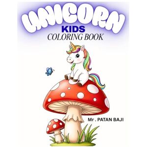 BAJI, Mr PATAN My Little Unicorn Coloring Book: Simple, Sweet Pictures for Tiny Hands and Big Imaginations BAJI, Mr PATAN My Little Unicorn Coloring Book: Simple, Sweet Pictures for Tiny Hands and Big Imaginations