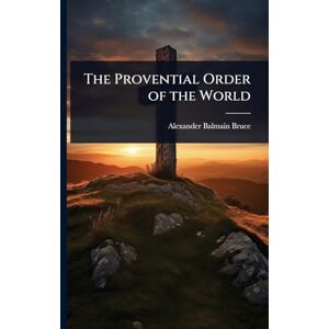Bruce, Alexander Balmain The Provential Order of the World Bruce, Alexander Balmain The Provential Order of the World