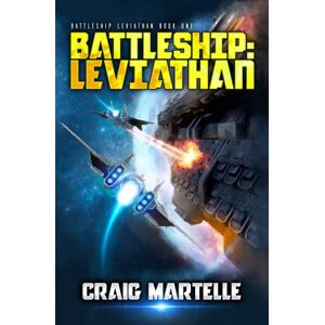 Martelle, Craig Battleship Leviathan: A Military Sci-Fi Series: 1 Martelle, Craig Battleship Leviathan: A Military Sci-Fi Series: 1