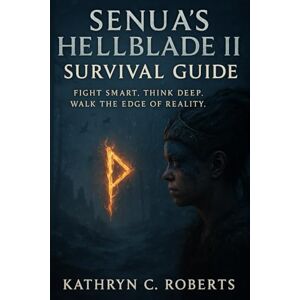 Roberts Senua’s Hellblade II Survival Guide: Fight Smart. Think Deep. Walk the Edge of Reality. Roberts Senua’s Hellblade II Survival Guide: Fight Smart. Think Deep. Walk the Edge of Reality.