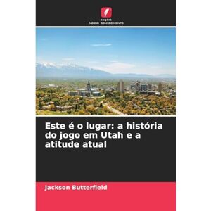 Jackson Este é o lugar: a história do jogo em Utah e a atitude atual Jackson Este é o lugar: a história do jogo em Utah e a atitude atual