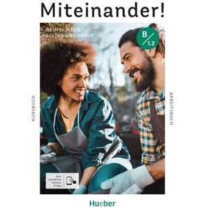Beck, Juliane Miteinander! Deutsch für Alltag und Beruf B1.2: Deutsch als Zweitsprache / Kurs- und Arbeitsbuch plus interaktive Version Beck, Juliane Miteinander! Deutsch für Alltag und Beruf B1.2: Deutsch als Zweitsprache / Kurs- und Arbeitsbuch plus interaktive Version