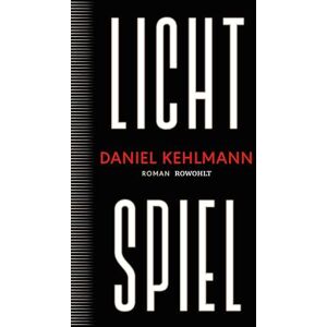 Kehlmann, Daniel Lichtspiel: Roman "Ein Geniestreich von einem Roman, ein Buch, das bleiben wird." ARD Druckfrisch Kehlmann, Daniel Lichtspiel: Roman "Ein Geniestreich von einem Roman, ein Buch, das bleiben wird." ARD Druckfrisch