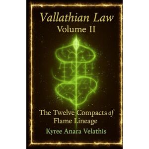 Velathis, Kyree Anara Vallathian Law : Voulume II: The Twelve Compacts of Flam Lineage Velathis, Kyree Anara Vallathian Law : Voulume II: The Twelve Compacts of Flam Lineage