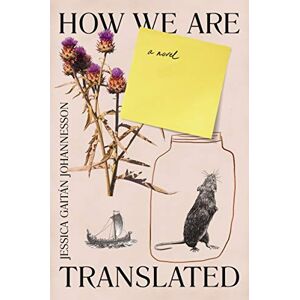 Gaitán Johannesson, Jessica How We Are Translated: a novel Gaitán Johannesson, Jessica How We Are Translated: a novel