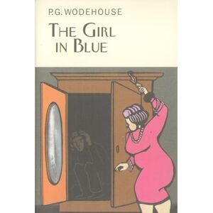 Wodehouse, P.G. The Girl in Blue (Everyman's Library P G WODEHOUSE) Wodehouse, P.G. The Girl in Blue (Everyman's Library P G WODEHOUSE)