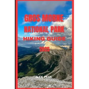 PEAK, ALEX GROS MORNE NATIONAL PARK HIKING GUIDE 2025: 58 (Footsteps in Nature: 2025 Hiker’s Journey) PEAK, ALEX GROS MORNE NATIONAL PARK HIKING GUIDE 2025: 58 (Footsteps in Nature: 2025 Hiker’s Journey)