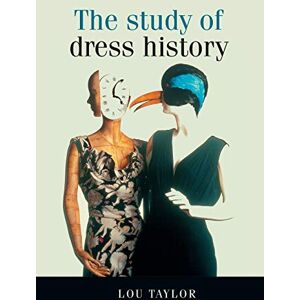 Taylor The Study of Dress History (Studies in Design and Material Culture) Taylor The Study of Dress History (Studies in Design and Material Culture)