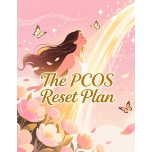 WHITMAN, SAGE WHITMAN The PCOS Reset Plan: The Ultimate Guide to Managing PCOS with Nutrition, Mindful Living, and Simple Lifestyle Changes WHITMAN, SAGE WHITMAN The PCOS Reset Plan: The Ultimate Guide to Managing PCOS with Nutrition, Mindful Living, and Simple Lifestyle Changes