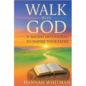 Whitman, Hannah Walk With God A 365 Day Devotional To Inspire Your Faith Whitman, Hannah Walk With God A 365 Day Devotional To Inspire Your Faith