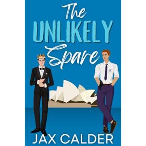 Calder, Jax The Unlikely Spare: An MM Prince Bodyguard Romance (Unlikely Dilemmas) Calder, Jax The Unlikely Spare: An MM Prince Bodyguard Romance (Unlikely Dilemmas)